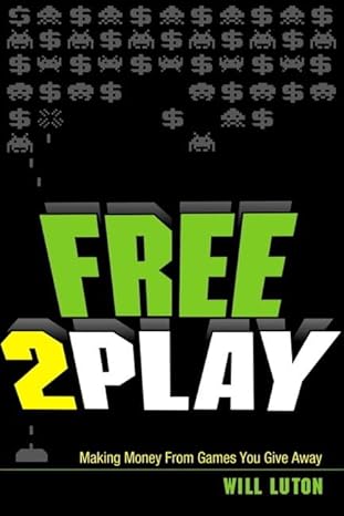 Free2Play: Making Money from Games You Give Away cover